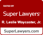 Rated by Super Lawyer R. Leslie Waycaster, Jr.
